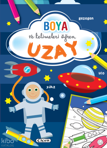Boya ve Kelimeleri Öğren - Uzay | Kolektif | Çiçek Yayıncılık