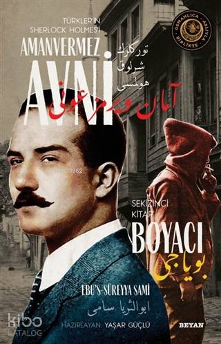 Boyacı - Türkler'in Sherlock Holmes'i Amanvermez Avni 8; Bir Osmanlı Polisiyesi (Osmanlıca Aslıyla Birlikte)