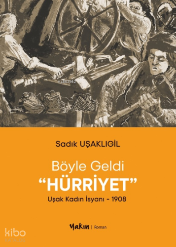 Böyle Geldi Hürriyet;Uşak Kadın İsyanı - 1908