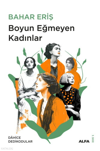 Boyun Eğmeyen Kadınlar;Dahice Dedikodular - 1 | Bahar Eriş | Alfa Bası