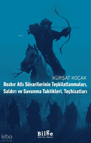 Bozkır Atlı Süvarilerinin Teşkilatlanmaları, Saldırı ve Savunma Taktikleri, Teçhizatları