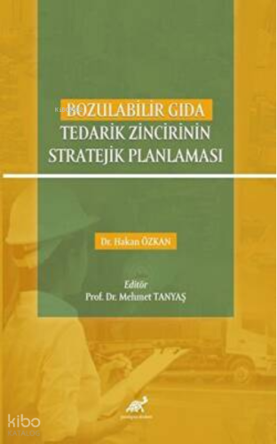 Bozulabilir Gıda Tedarik Zincirinin Stratejik Planlaması