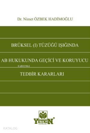 Brüksel (I) Tüzüğü Işığında AB Hukukunda Geçici ve Koruyucu Tedbir Kararları