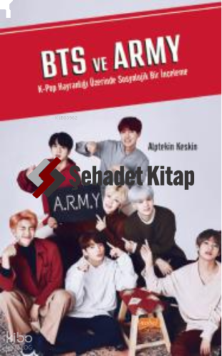 BTS VE ARMY K-Pop Hayranlığı Üzerinde Sosyolojik Bir İnceleme