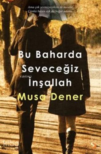 Bu Baharda Seveceğiz İnşallah