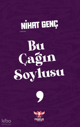 Bu Çağın Soylusu | Nihat Genç | Pankuş Yayınları