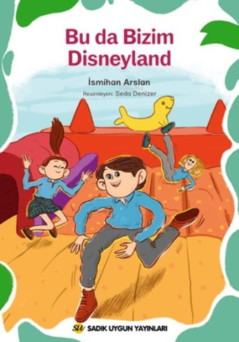 Bu Da Bizim Disneyland | İsmihan Arslan | Sadık Uygun Yayınları