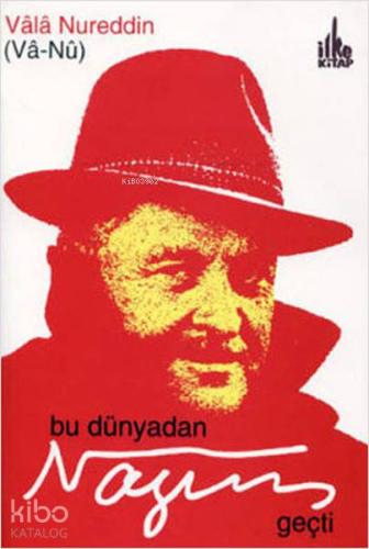 Bu Dünyadan Nazım Geçti | Vala Nurettin Vanu | İlke Kitap