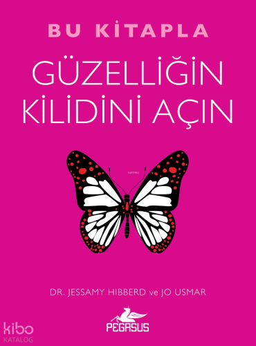 Bu Kitapla Güzelliğin Kilidini Açın | Jessamy Hibberd | Pegasus Yayınc