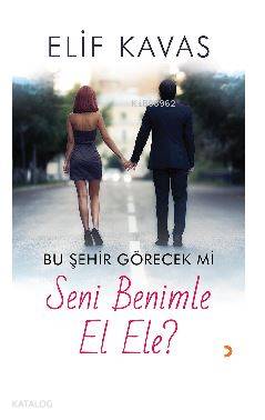 Bu Şehir Görecek mi Seni Benimle El Ele?