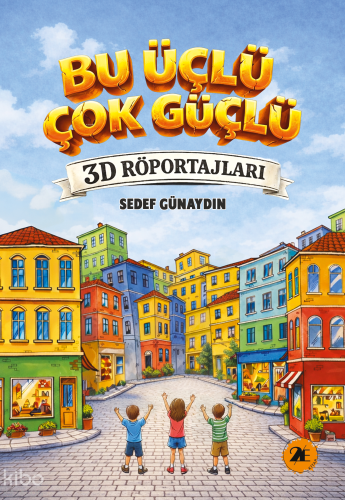 Bu Üçlü Çok Güçlü;3D Röportajları | Sedef Günaydın | 2E Kitap