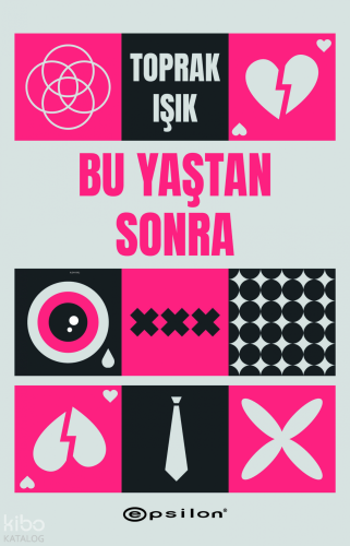 Bu Yaştan Sonra | Toprak Işık | Epsilon Yayınevi