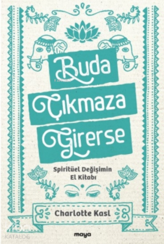 Buda Çıkmaza Girerse;Spiritüel Değişimin El Kitabı
