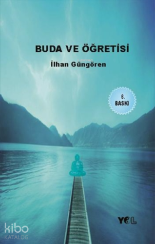 Buda ve Öğretisi | İlhan Güngören | Yol Yayıncılık