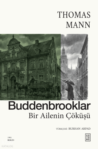 Buddenbrooklar;Bir Ailenin Çöküşü | Thomas Mann | Ketebe Yayınları