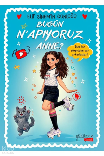 Bugün N'apıyoruz Anne? - Elif Sinem'in Günlüğü