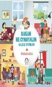 Bugün Ne Oynayalım; Ailece Oyunlar