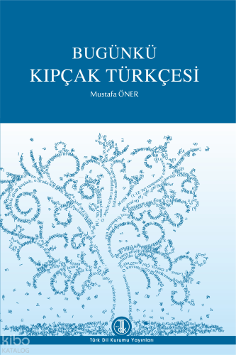 Bugünkü Kıpçak Türkçesi | Mustafa Öner | Türk Dil Kurumu