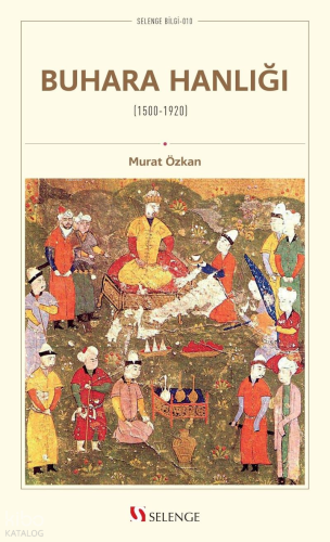 Buhara Hanlığı (1500-1920) | Murat Özkan | Selenge Yayınları