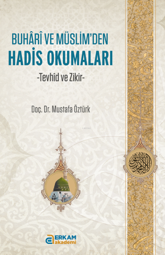 Buhari ve Müslim’den Hadis Okumaları;Tevhid ve Zikir | Mustafa Öztürk 