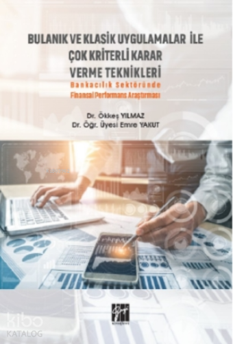 Bulanık Ve Klasik Uygulamalar Ile Çok Kriterli Karar Verme Teknikleri