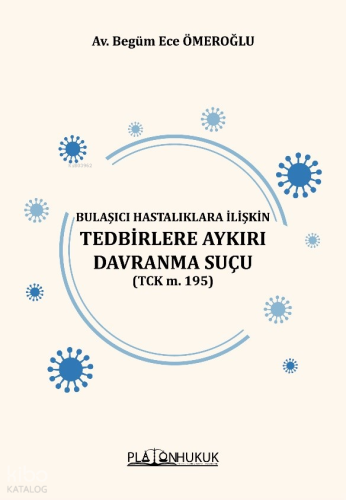 Bulaşıcı Hastalıklara İlişkin Tedbirlere Aykırı Davranma Suçu (Tck M. 195)