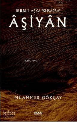 Bülbül Aşka ‘Susarsa' Aşiyan