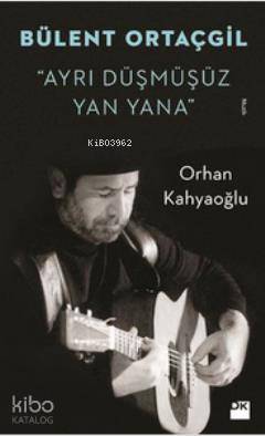 Bülent Ortaçgil - Ayrı Düşmüşüz Yan Yana | Orhan Kâhyaoğlu | Doğan Kit