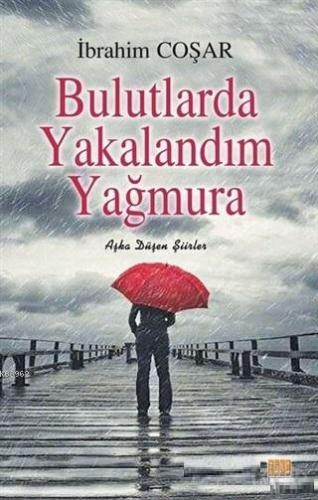Bulutlarda Yakalandım Yağmura | İbrahim Coşar | Tunç Yayıncılık
