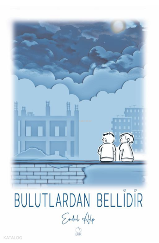Bulutlardan Bellidir | Erdal Alp | Erik Yayınları