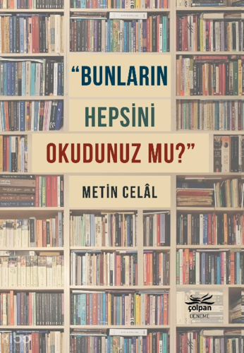 Bunların Hepsini Okudunuz mu? | Metin Celâl | Çolpan Kitap