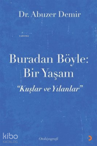 Buradan Böyle: Bir Yaşam ;”Kuşlar ve Yılanlar”