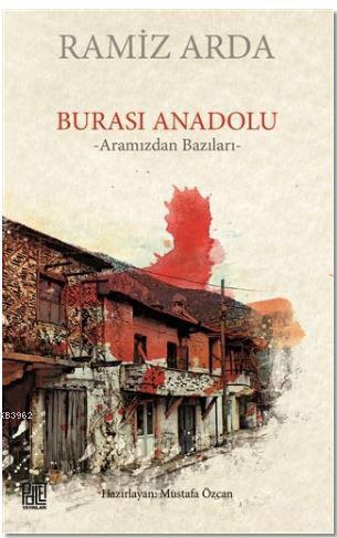 Burası Anadolu; Aramızdan Bazıları | Ramiz Arda | Palet Yayınları