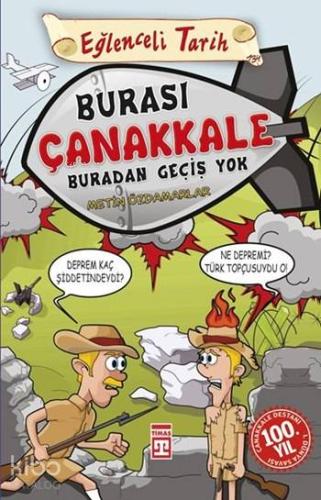 Burası Çanakkale Buradan Geçiş Yok; Eğlenceli Tarih (9+ Yaş) | Metin Ö