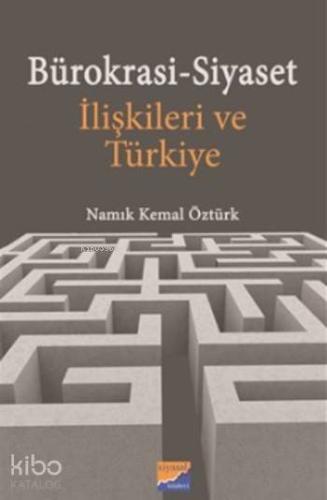 Bürokrasi Siyaset İlişkileri ve Türkiye