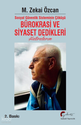 Bürokrasi Ve Siyaset Dedikleri Hatıralarım | M. Zekai Özcan | Galeati 