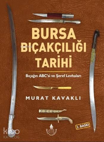 Bursa Bıçakçılığı Tarihi - Bıçağın ABC`si ve Şeref Levhaları; (Renkli 