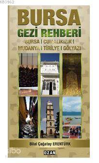 Bursa Gezi Rehberi; Bursa, Cumalıkızık, Mudanya, Tirilye, Gölyazı
