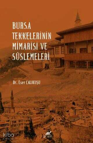 Bursa Tekkelerinin Mimarisi ve Süslemeleri