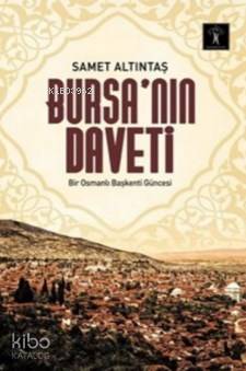 Bursa'nın Daveti | Samet Altıntaş | İlgi Kültür Sanat Yayıncılık