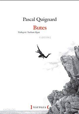 Butes | Pascal Quignard | Kırmızı Yayınları