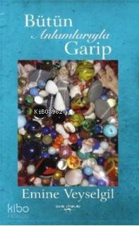 Bütün Anlamlarıyla Garip