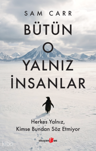 Bütün O Yalnız İnsanlar: Herkes Yalnız, Kimse Bundan Söz Etmiyor | Sam