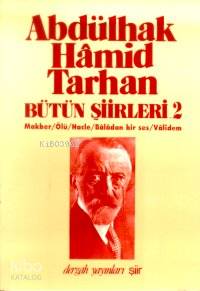 Bütün Şiirleri 2; Makber, Ölü, Hacle, Bâlâdan Bir Ses, Vâlidem | Abdül