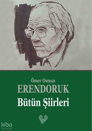 Bütün Şiirleri | Ömer Osman Erendoruk | Çağrı Yayınları