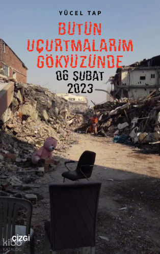Bütün Uçurtmalarım Gökyüzünde; 06 Şubat 2023