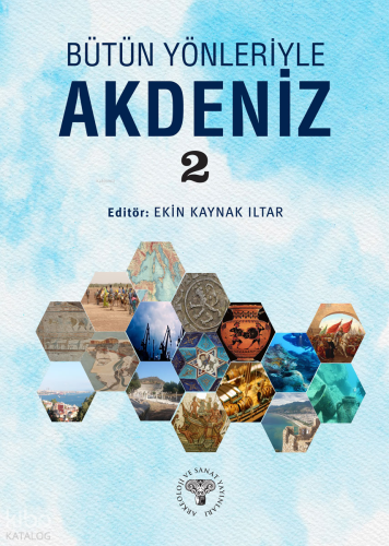 Bütün Yönleriyle Akdeniz 2 | Kolektif | Arkeoloji ve Sanat Yayınları