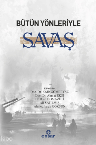 Bütün Yönleriyle Savaş | Kolektif | Ensar Neşriyat