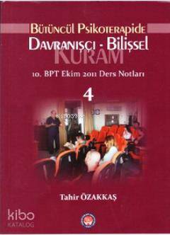 Bütüncül Psikoterapide Davranışçı - Bilişsel Kuram; 10. BPT Ekim 2011 Ders Notları 4