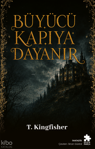 Büyücü Kapıya Dayanır | T. Kingfisher | Eksik Parça Yayınları